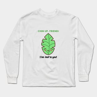 I beleaf in you! Long Sleeve T-Shirt